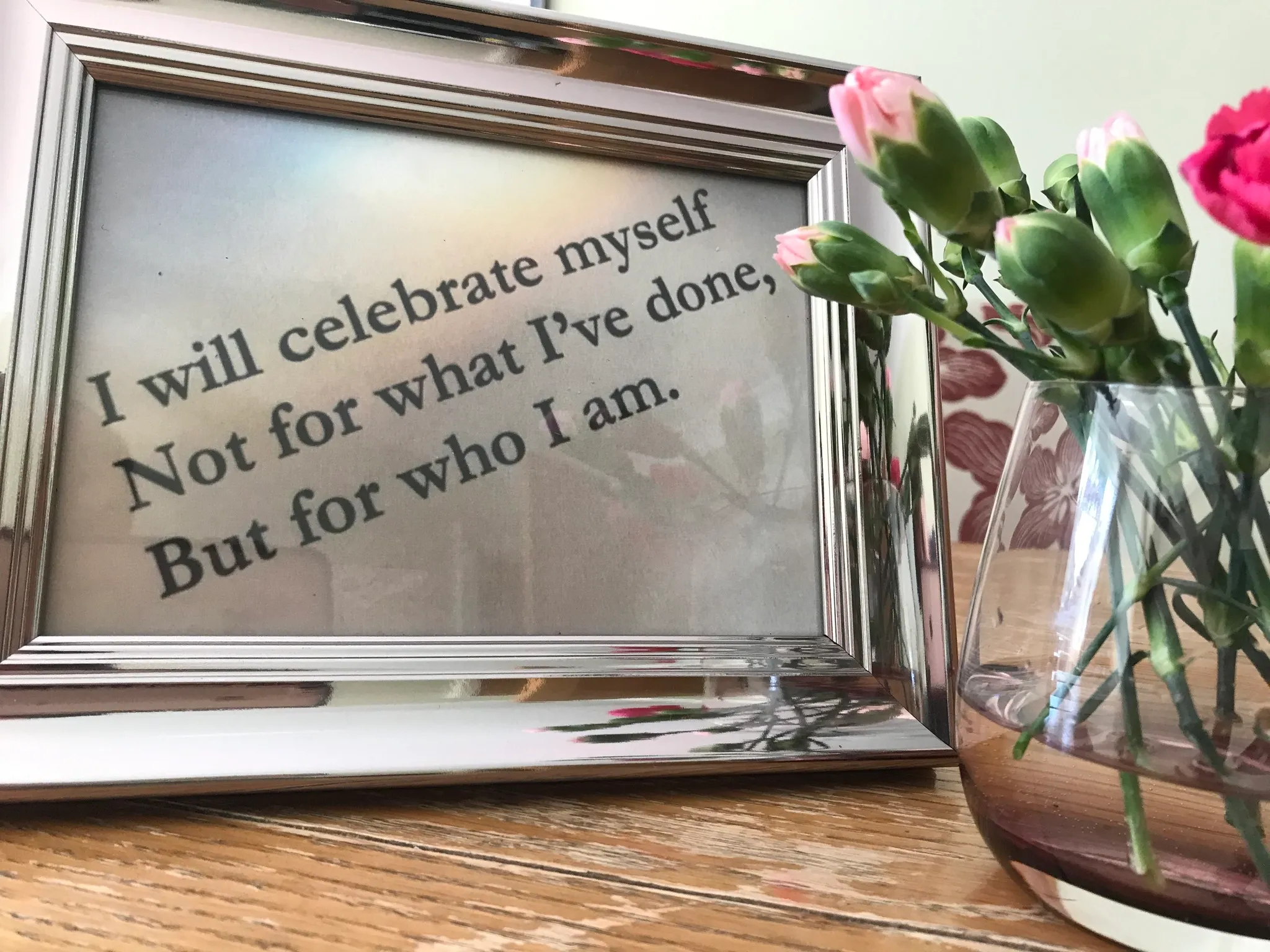 Inspirational quote: I will celebrate myself, not for what I've done, but for who I am